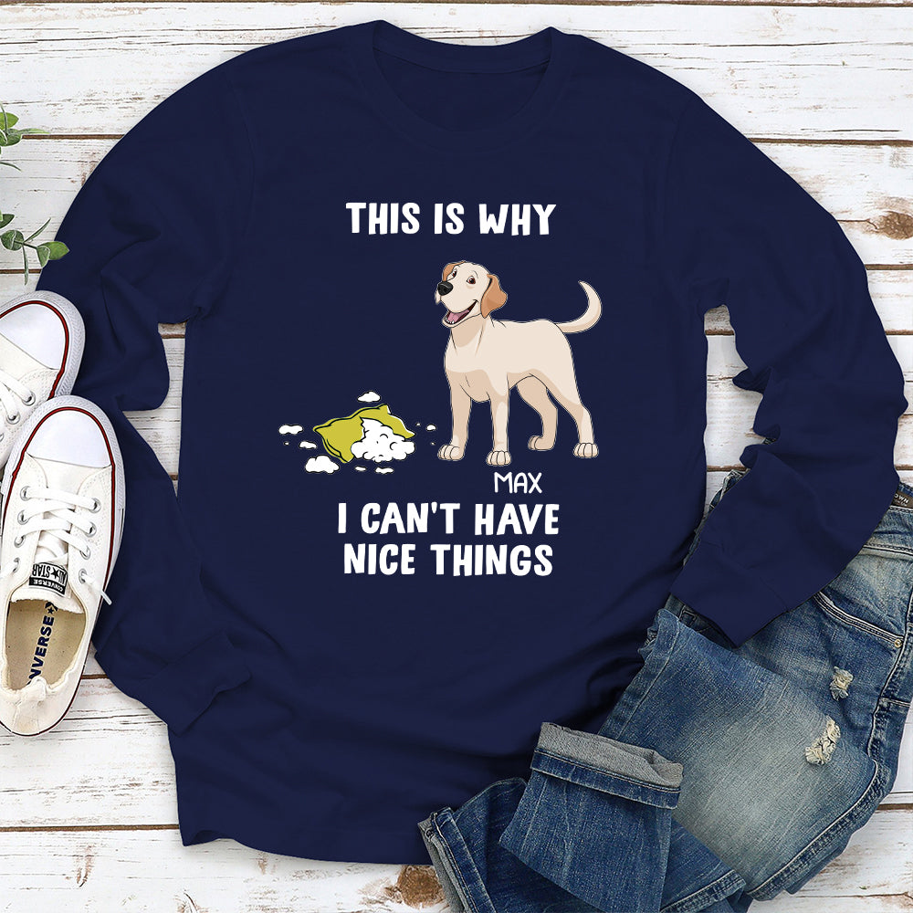 Have Nice Things - Premium Personalized Custom Long Sleeve T-shirt for Pet Lovers