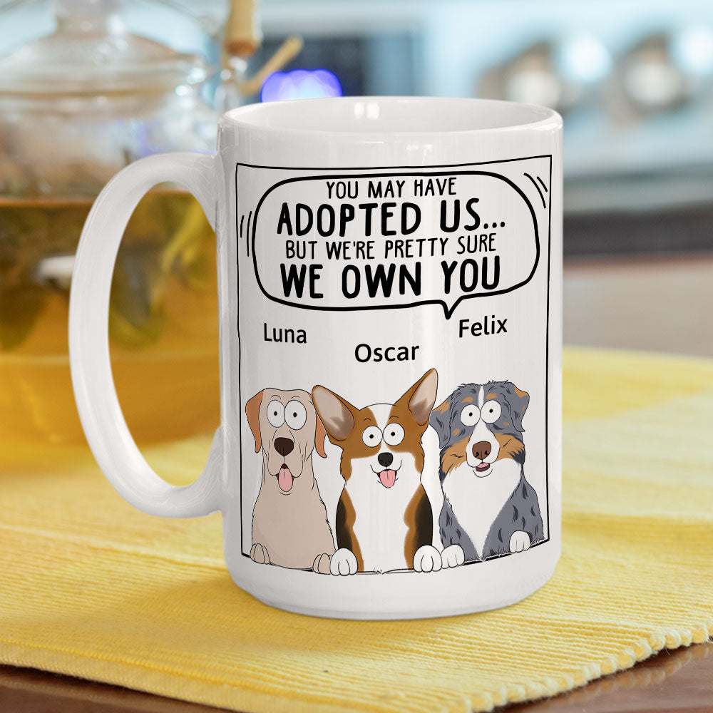 We Sure We Own You Ver Dog - Personalized Custom 11oz/15oz Ceramic Coffee Mug for Mom