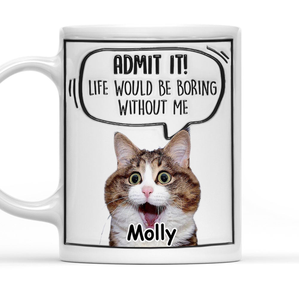 Admit It! Personalized Custom 3D Inflated Effect Cat Photo Mug - 11oz & 15oz Options