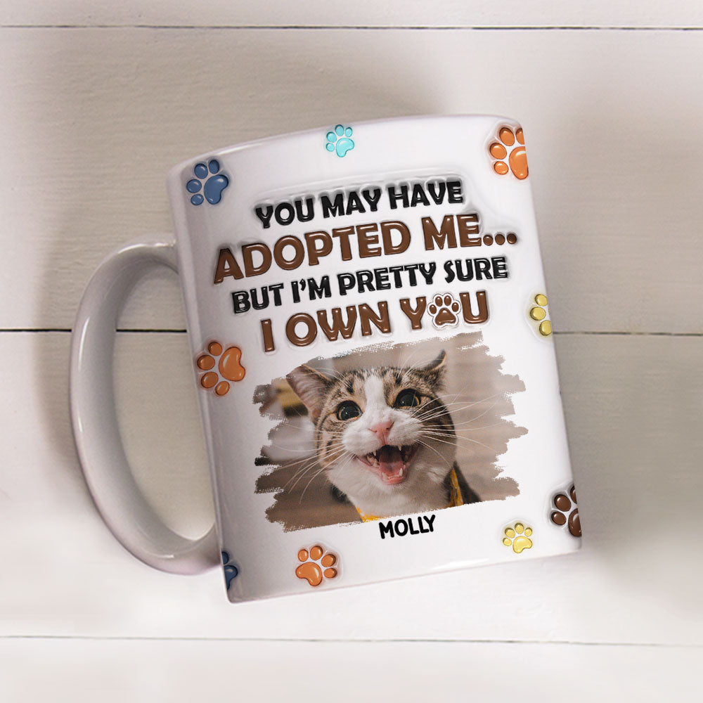 Personalized Custom 3D Inflated Effect You May Have Adopted Cats Photo Mug - 11oz High - Quality Ceramic