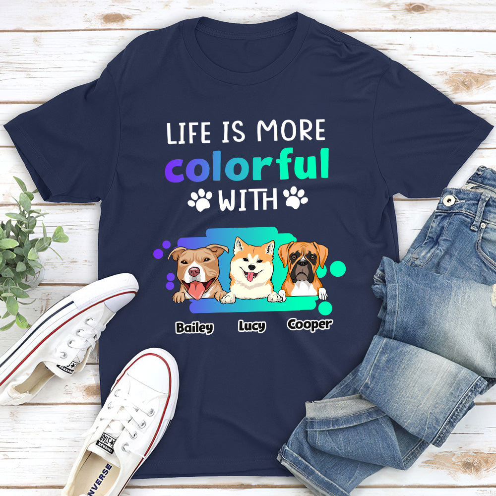 Life Is More Colorful - Personalized Custom Unisex 5.3 oz Heavy Cotton T-shirt for Pet Lovers
