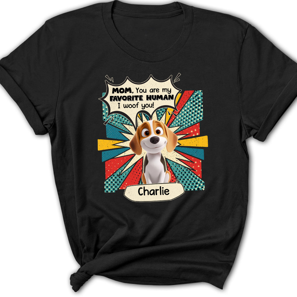 You Are My Favorite Human - Customizable Personalized Women's T-shirt for Pet Lovers