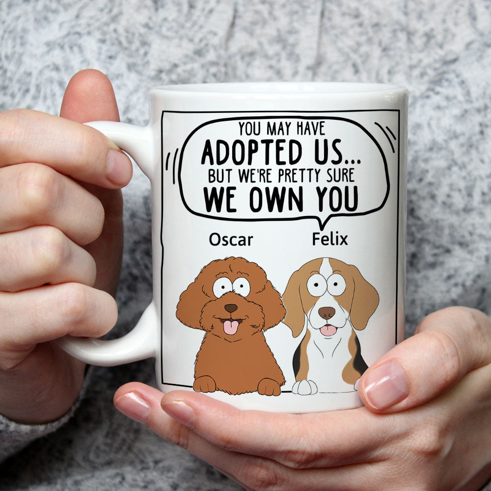 We Sure We Own You Ver Dog - Personalized Custom 11oz/15oz Ceramic Coffee Mug for Mom