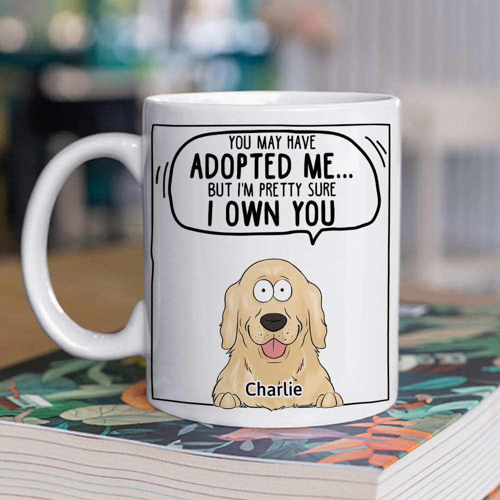We Sure We Own You Ver Dog - Personalized Custom 11oz/15oz Ceramic Coffee Mug for Mom