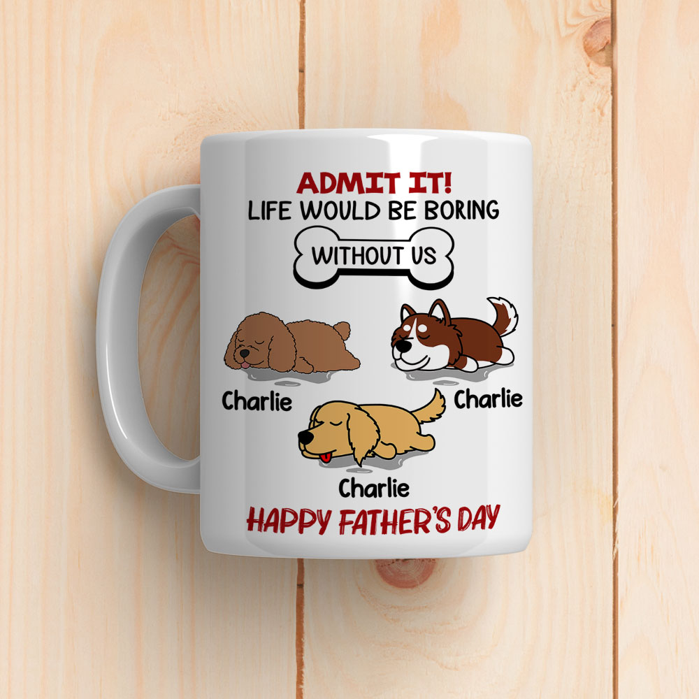 Life Would Be Boring Without Pet - Exquisitely Personalized Custom Coffee Mug for Pet Lovers