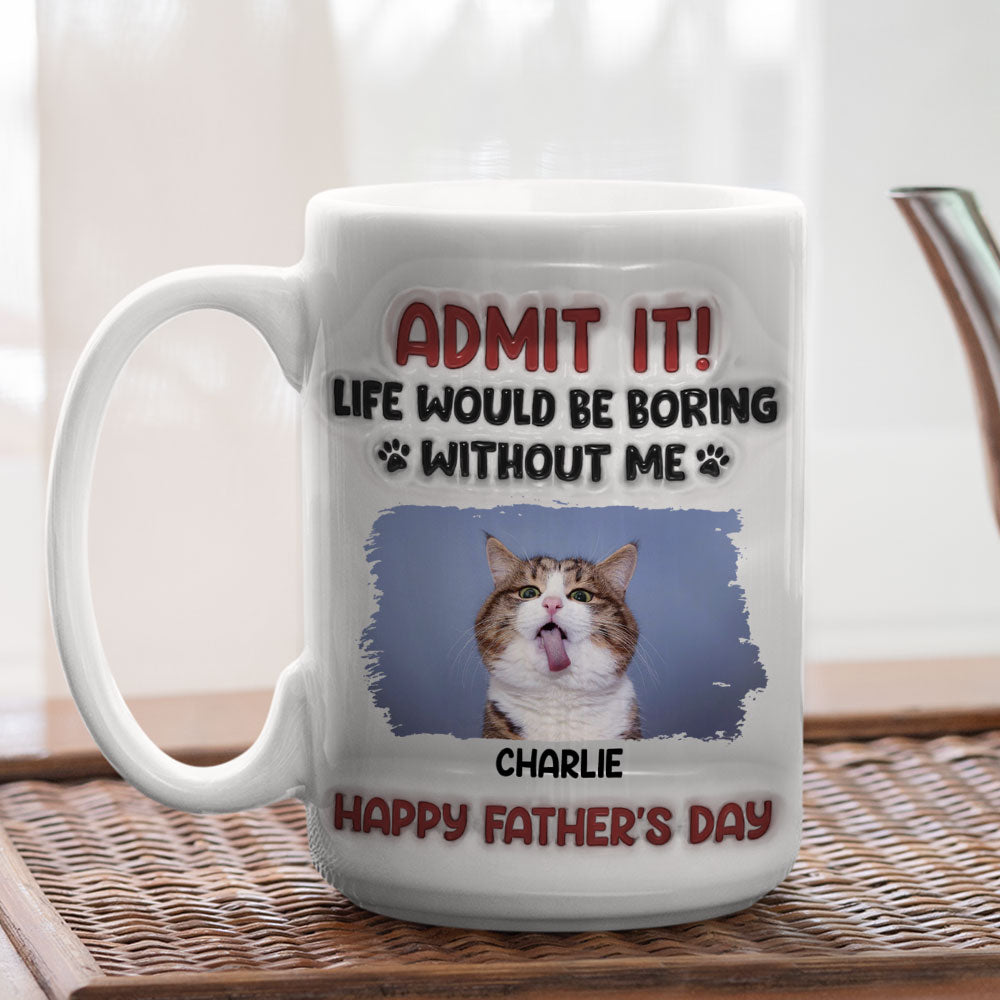 Admit It Cat - Personalized Custom 3D Inflated Effect Ceramic Mug in 11oz and 15oz Sizes