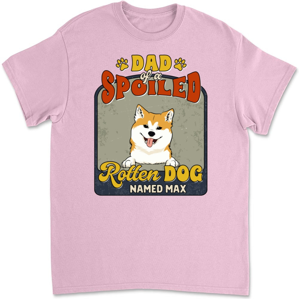 Dad Mom Of Spoiled Rotten Dogs - Premium Personalized Custom Unisex T-Shirt