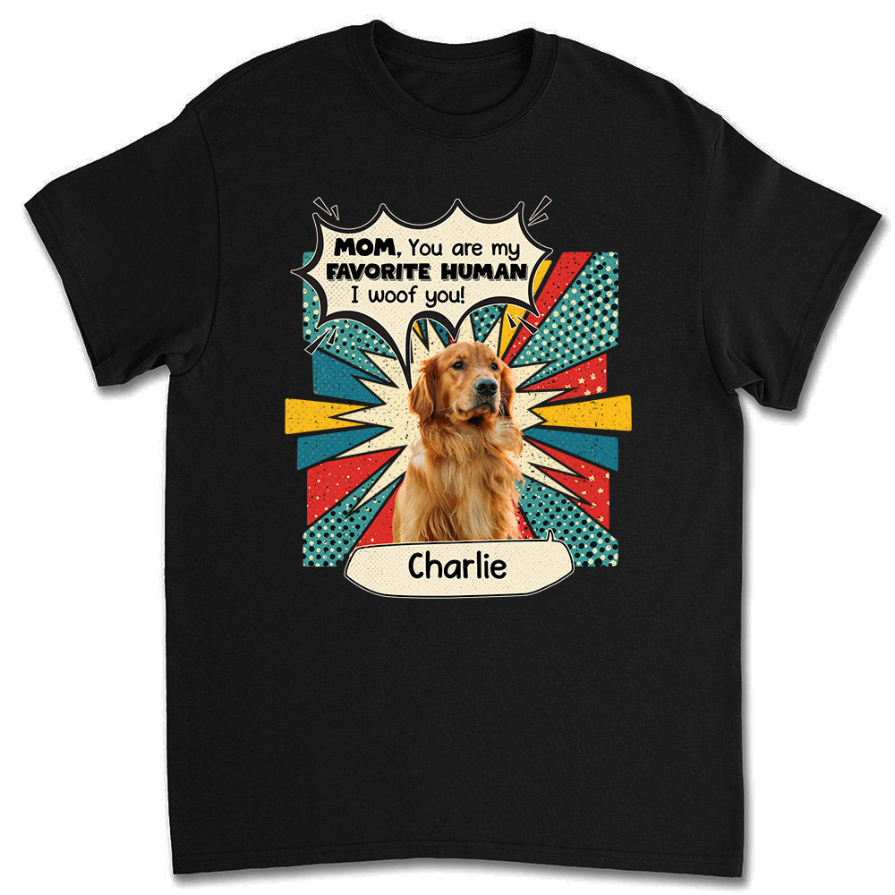 You Are My Favorite Human Personalized Custom Unisex Photo T-shirt - Ideal Gift for Pet Lovers