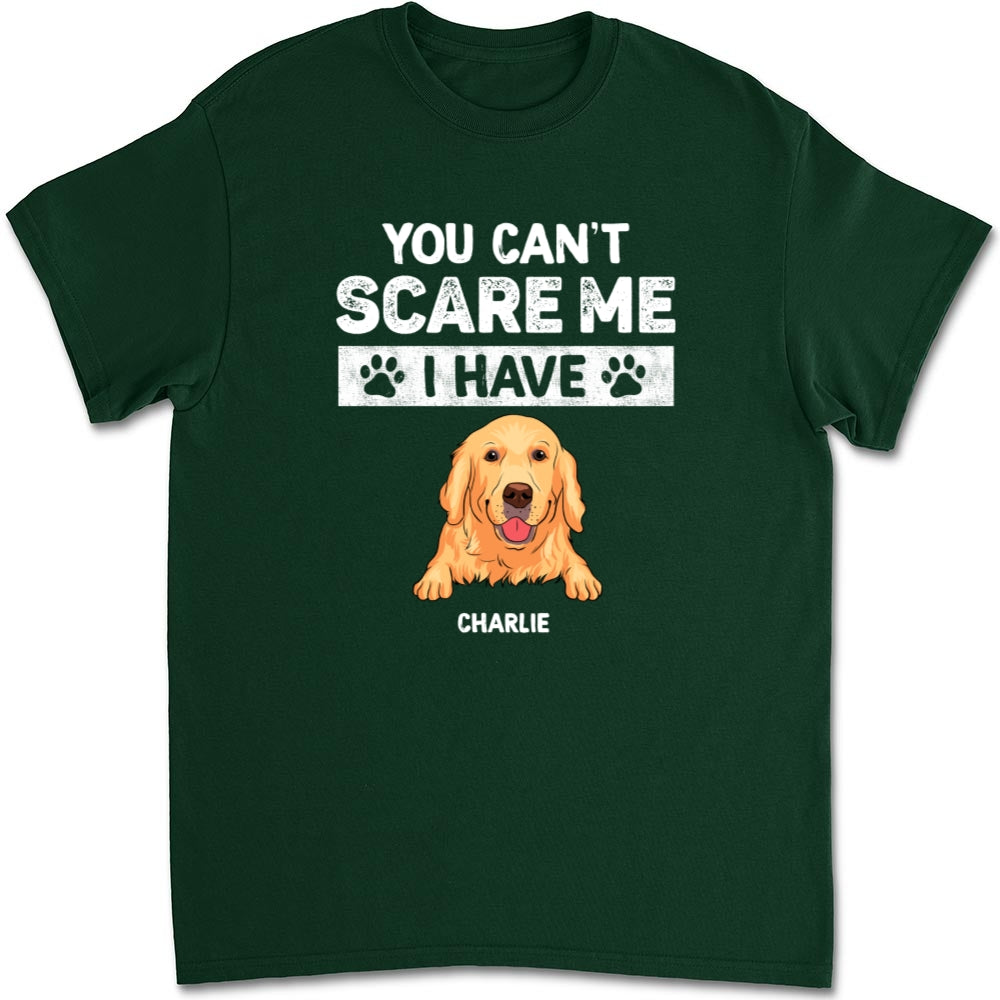 You Can Not Scare Me - Personalized Custom Unisex 5.3 oz T-shirt for Pet Lovers