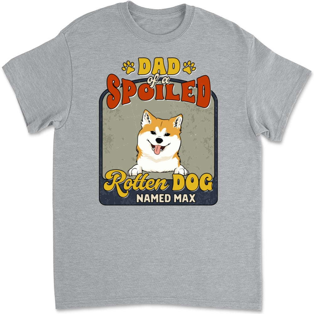 Dad Mom Of Spoiled Rotten Dogs - Premium Personalized Custom Unisex T-Shirt