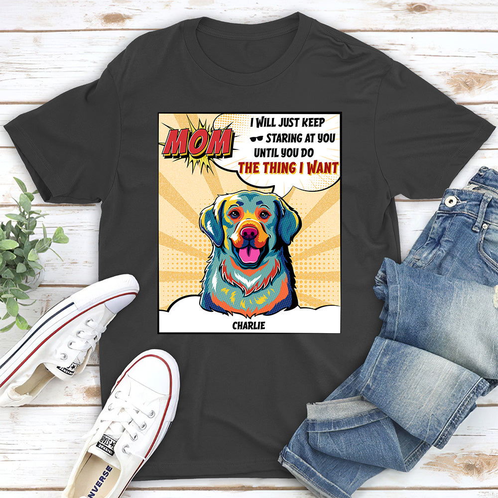 Personalized Custom Unisex T-shirt - Until You Do The Thing We Want, Ideal Gift for Pet Lovers
