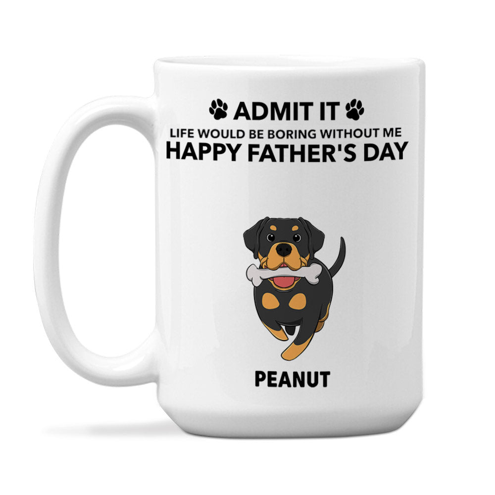 Life Would Be Boring Without Me - Personalized Custom Coffee Mug for Pet Lovers (11oz & 15oz)