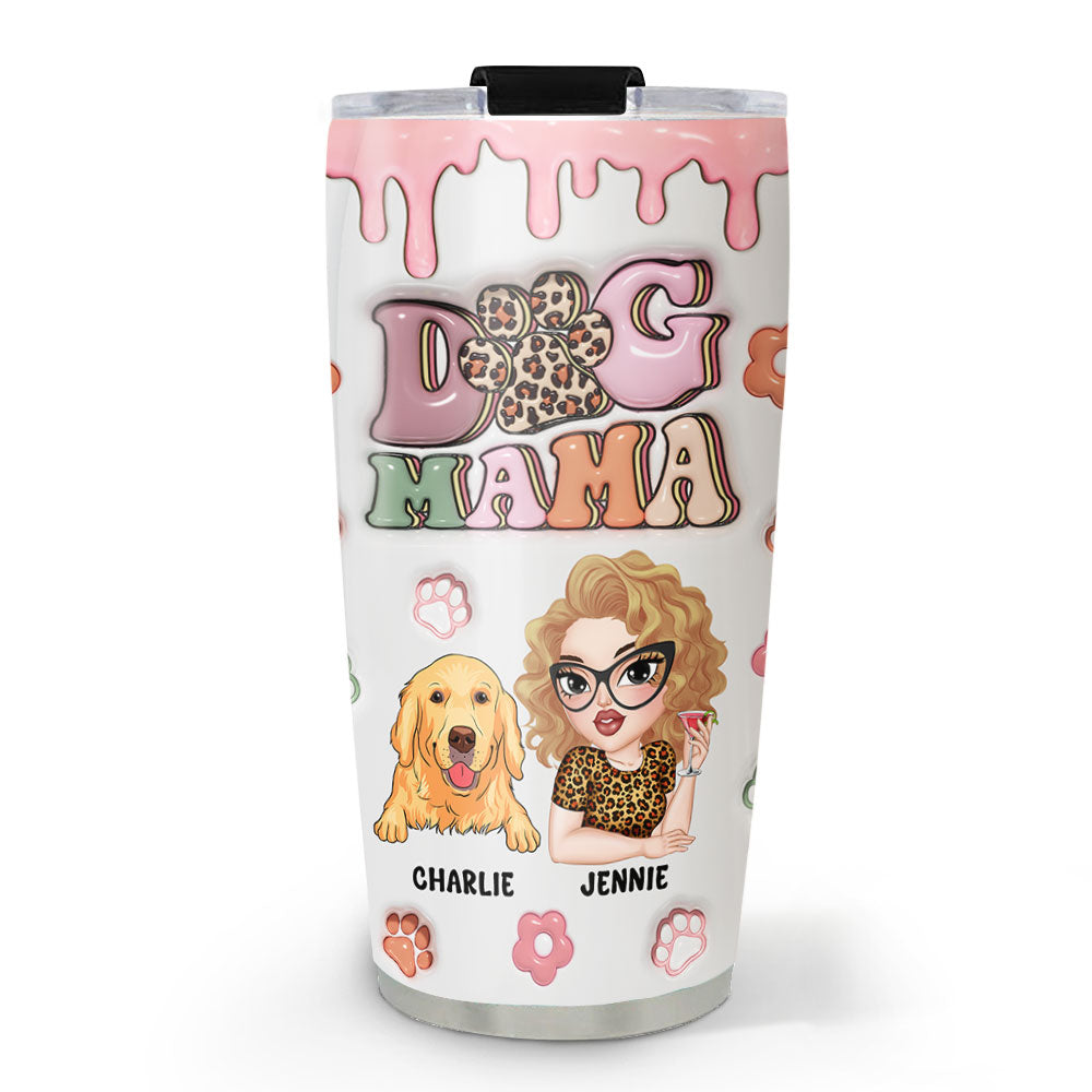 Dog Mama Slay - Unique Personalized Custom 3D Inflated Effect 20oz Stainless Steel Tumbler