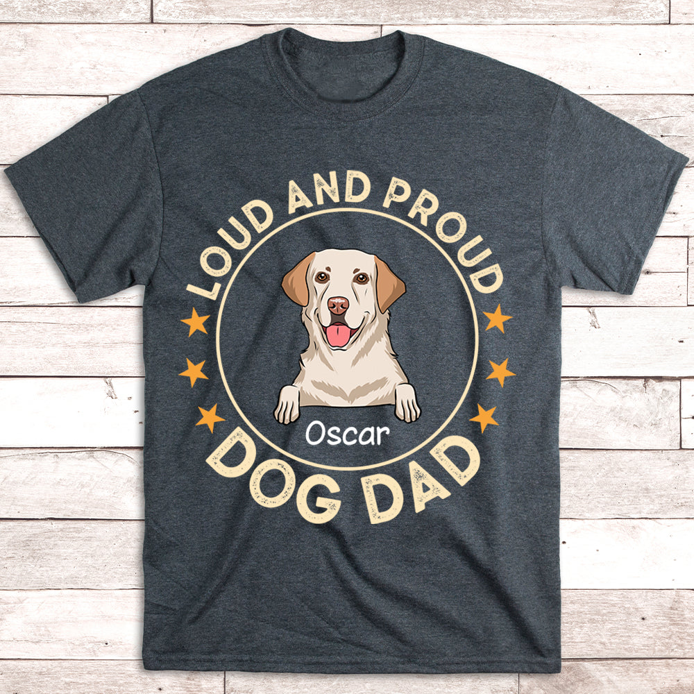 Loud and Proud Dog Dad - Personalized Custom Unisex 5.3 oz T-shirt