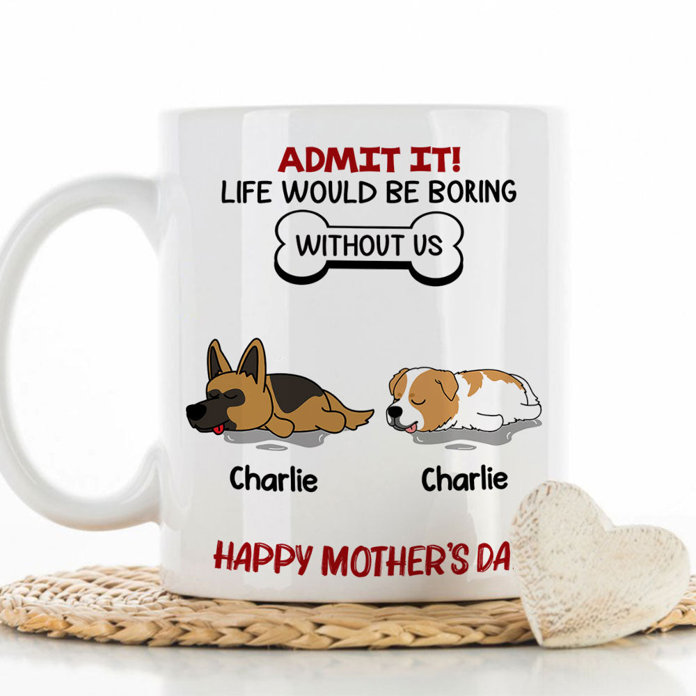 Life Would Be Boring Without Pet - Exquisitely Personalized Custom Coffee Mug for Pet Lovers