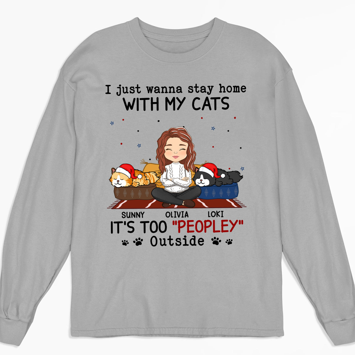 It Is Too Peopley Outside Ver Cat - Unisex Personalized Custom Long Sleeve Cotton-Polyester T-shirt