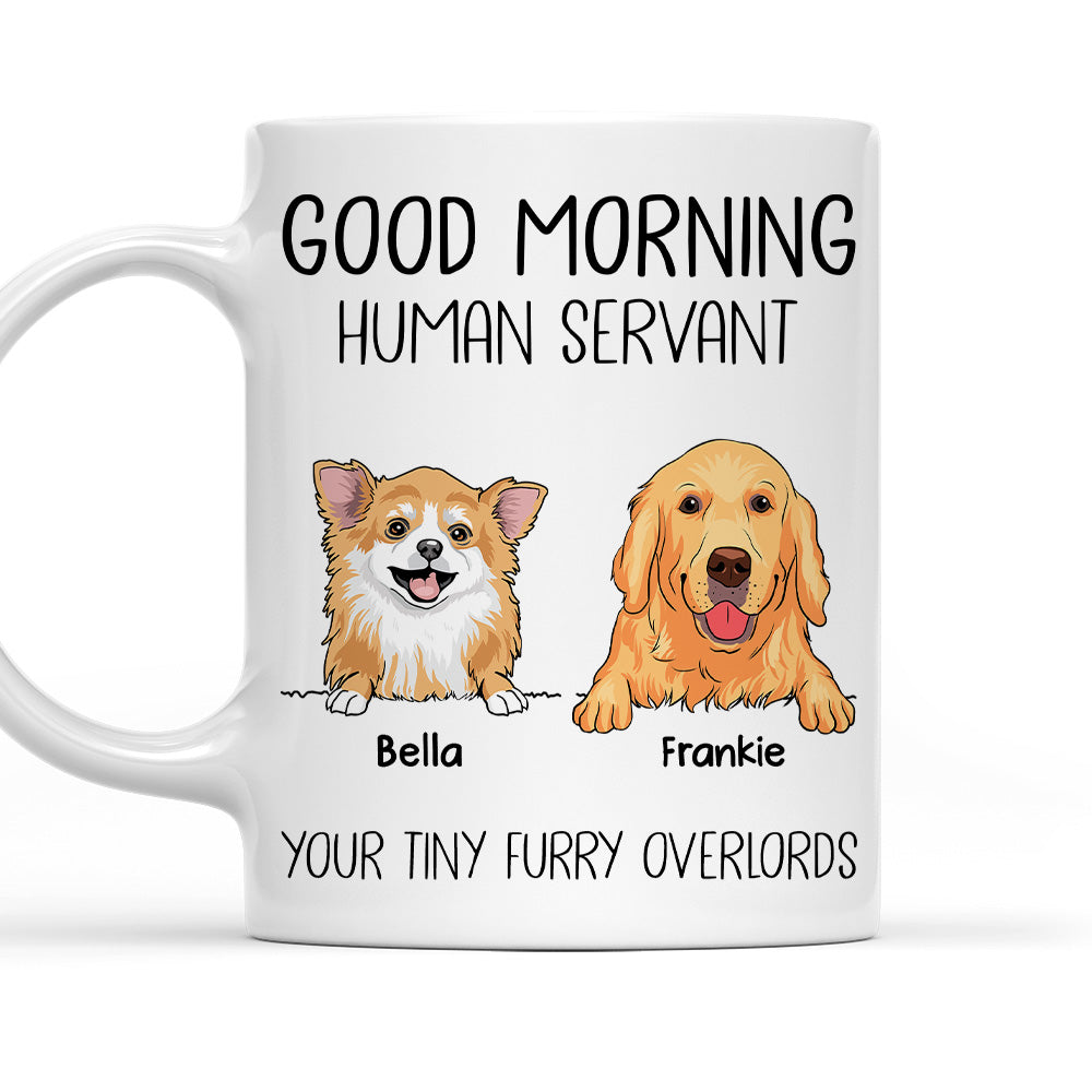 Good Morning Human Servant Dog Version - Customizable Personalized Coffee Mug for a Refreshing Start