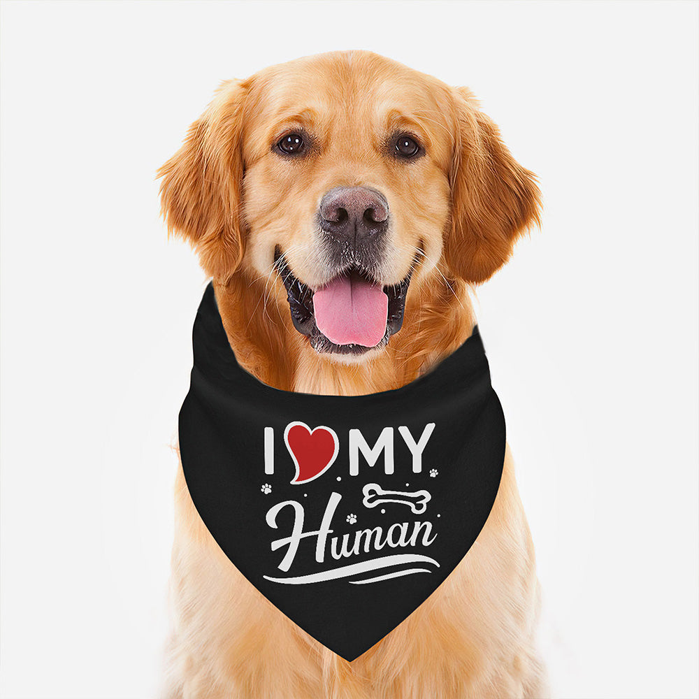 I Love My Human - Stylish Dog Bandana, 20” x 20” 100% Cotton Twill