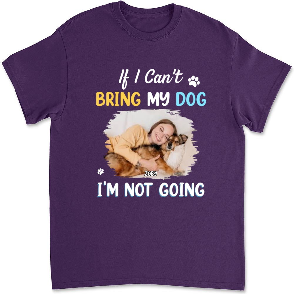 I Am Not Going Personalized Custom Unisex Photo T-shirt - Ideal Gift for Pet Lovers