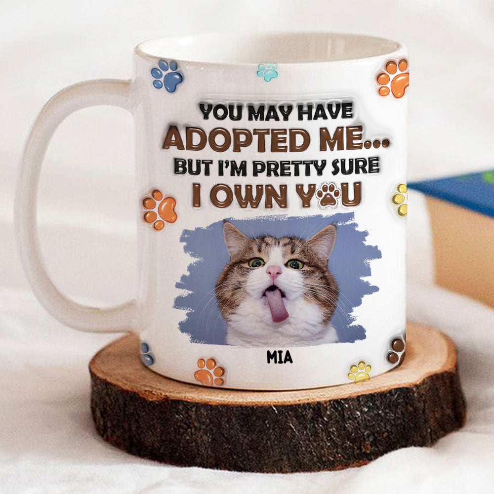 Personalized Custom 3D Inflated Effect You May Have Adopted Cats Photo Mug - 11oz High - Quality Ceramic