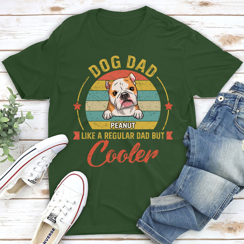 Like Normal Dad But Cooler - Personalized Custom Unisex 5.3 oz T-shirt for Pet Lovers