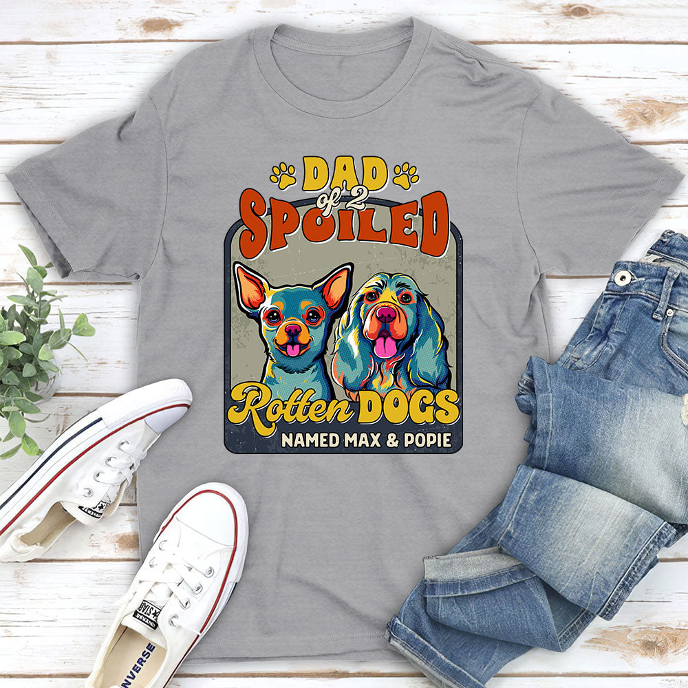 Dad Mom Of Spoiled Rotten Dogs - Premium Personalized Custom Unisex T-Shirt