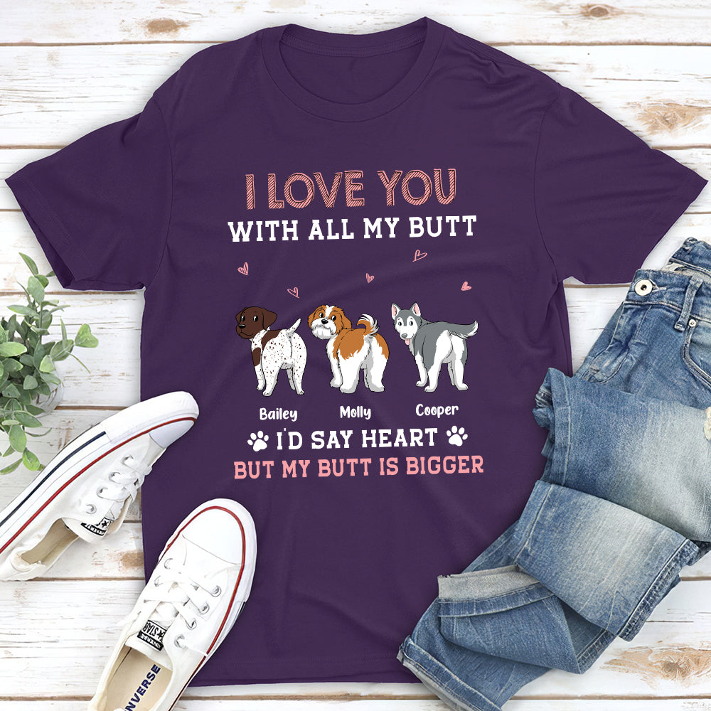 Love You With All My Butt - Personalized Custom Unisex 5.3 oz T-shirt for Pet Lovers