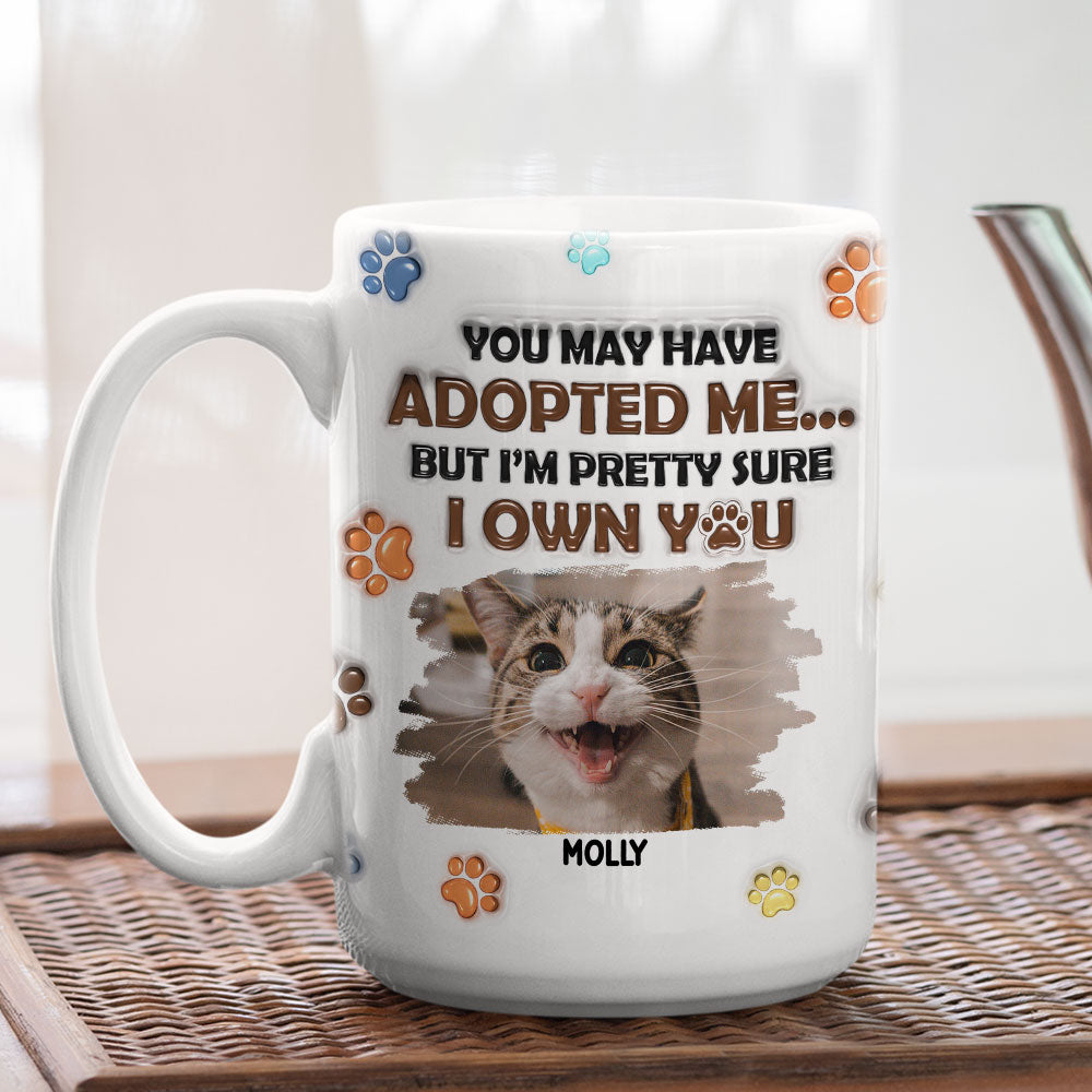 Personalized Custom 3D Inflated Effect You May Have Adopted Cats Photo Mug - 11oz High - Quality Ceramic