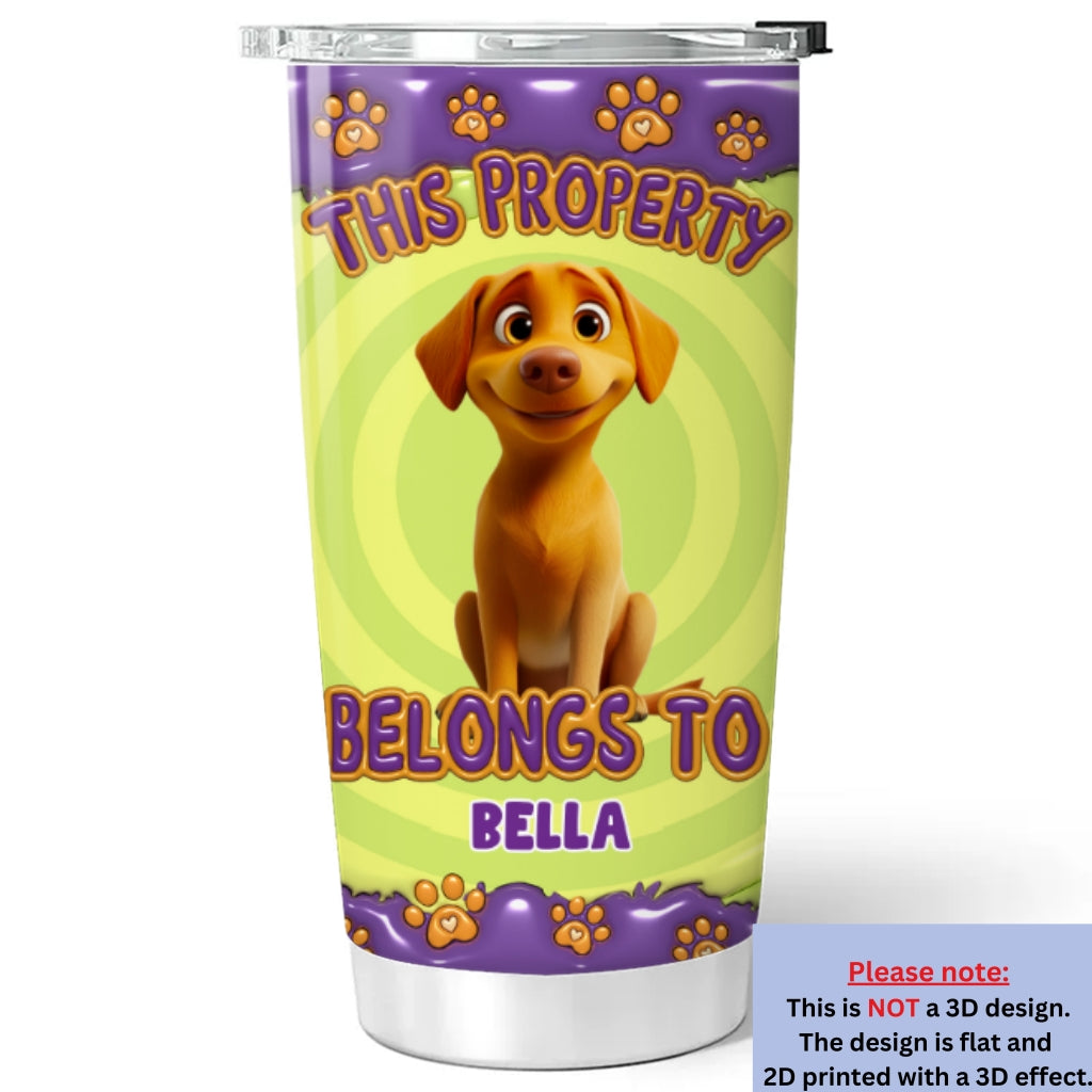 Personalized Custom 3D Inflated Effect Tumbler with This Property Belongs To Dogs Cartoon - 20oz High - Quality Stainless Steel Tumbler