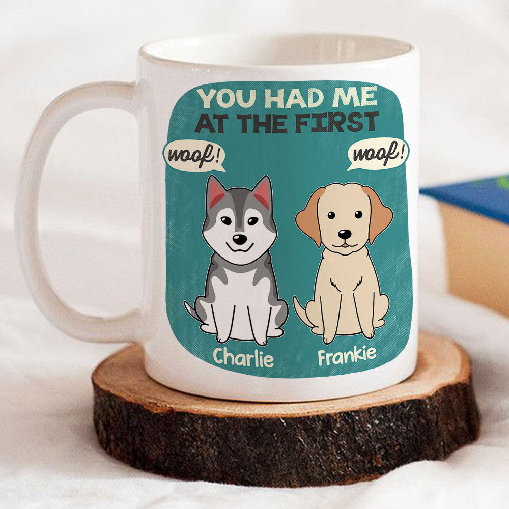 You Had Me At The First - Personalized Custom Ceramic Coffee Mug for Pet Lovers