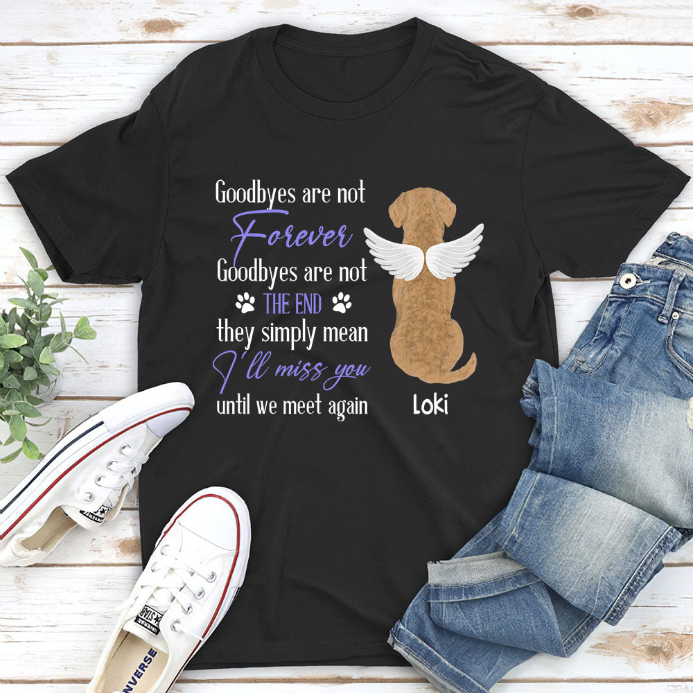 Goodbye Are Not Forever - Personalized Custom Unisex Memorial T-shirt for Pet Lovers