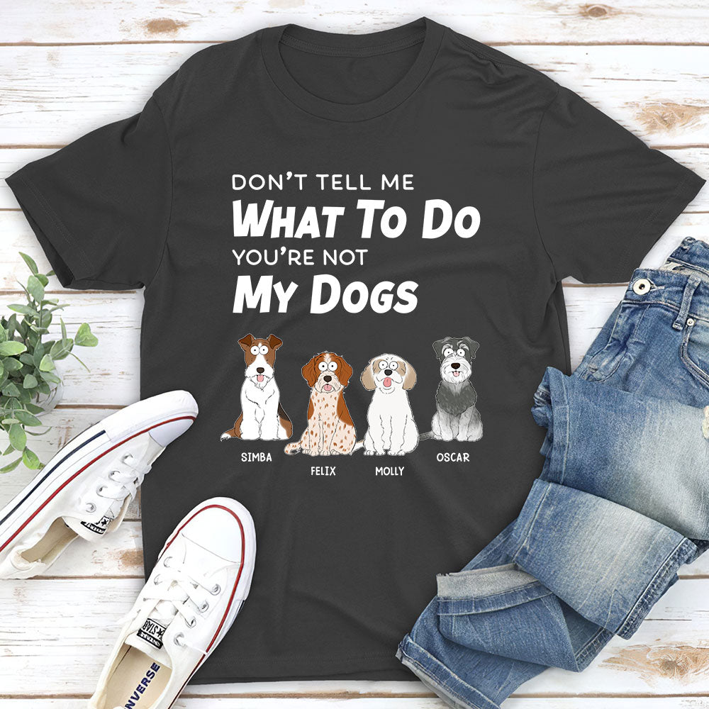 Exclusive 'Don't Tell Me What To Do' Personalized Custom Unisex T-shirt for Pet Lovers