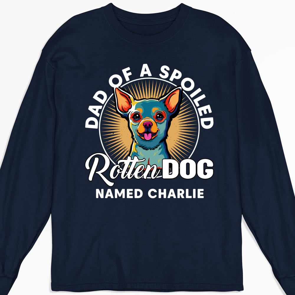 My Spoiled Rotten Dog - Exclusive Personalized Custom Long Sleeve Unisex T-Shirt