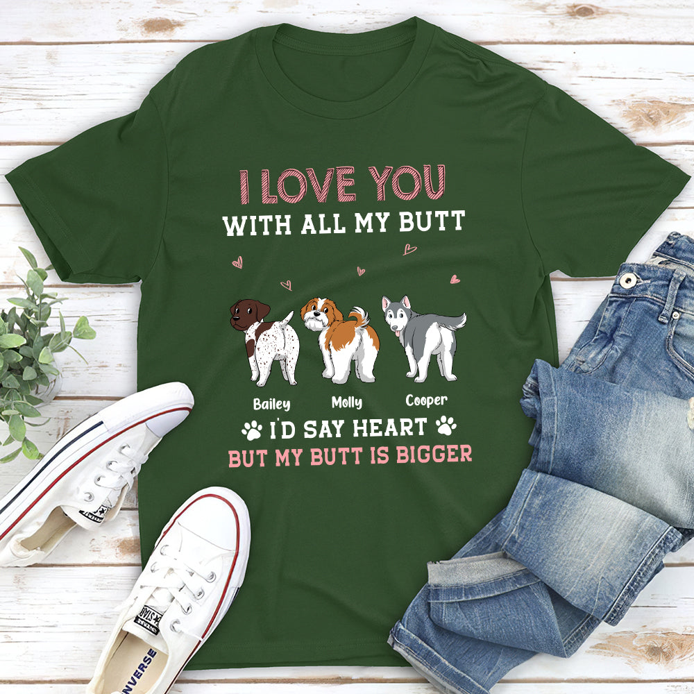 Love You With All My Butt - Personalized Custom Unisex 5.3 oz T-shirt for Pet Lovers
