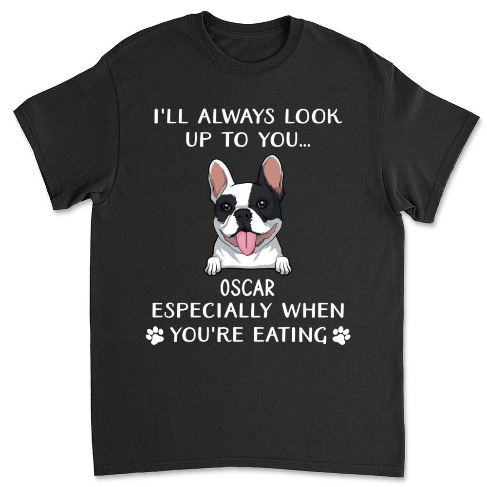 Look Up To You I Woof You - Stylish Personalized Custom Unisex 5.3 oz T-shirt