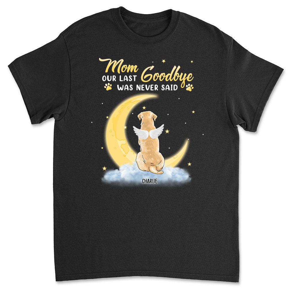 Mom Our Last Goodbye - Personalized Custom Unisex 5.3 oz T-shirt for Pet Lovers