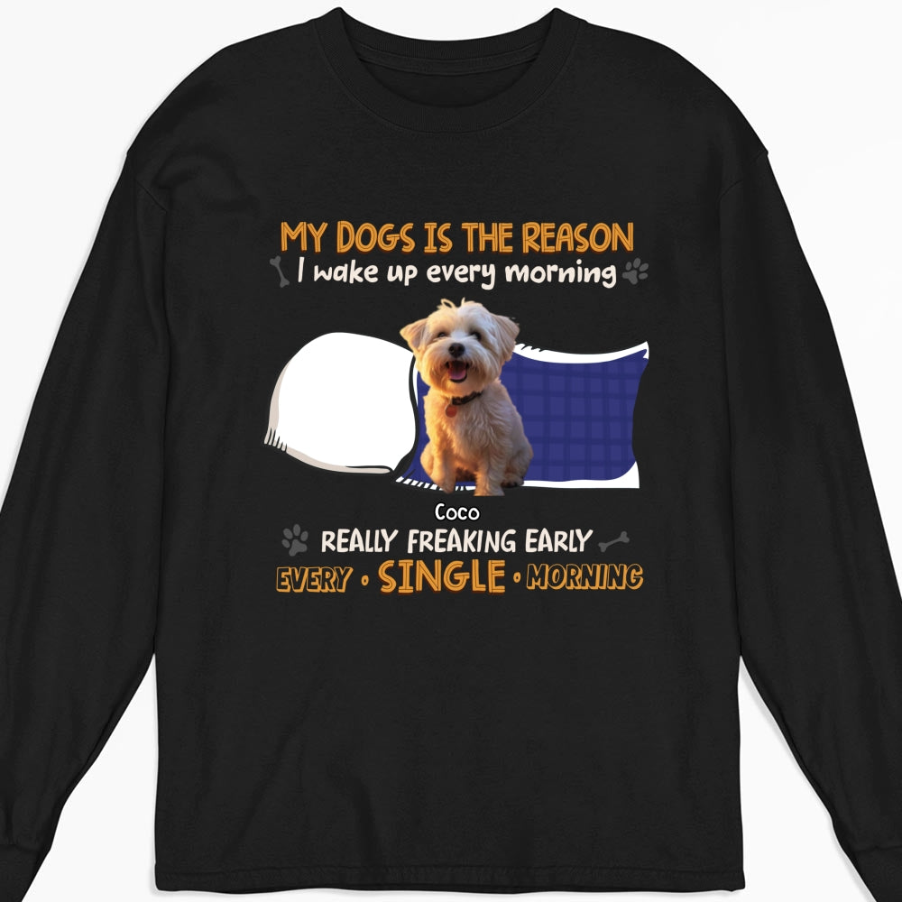 Personalized Custom Long Sleeve T-shirt with 'My Dog Is The Reason I Wake Up' Photo - Ideal for Pet Lovers